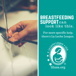 Breastfeeding support looks like this; hands doing dishes