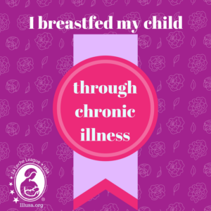 I breastfed though chronic illness text
